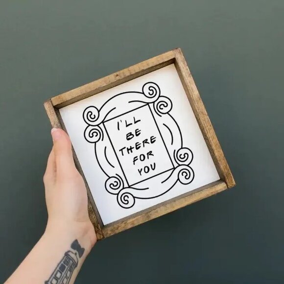 ($17) I'll Be There For You Friends Wood Sign - Picture 2 of 4